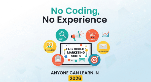 No Coding, No Experience: Easy Digital Marketing Skills Anyone Can Learn in 2026